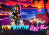 Club Tropicana – Happy Hour