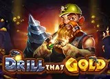 Drill that Gold™